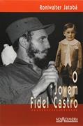 Ler O Jovem Fidel Castro, do autor Roniwalter Jatoba
