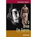 Ler O Jovem Che Guevara, do autor Roniwalter Jatoba Ler O Jovem Che Guevara, do autor Roniwalter Jatoba