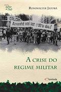 Ler A Crise do Regime Militar, do autor Roniwalter Jatobá
