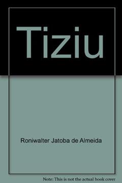 Tiziu (Brasilis) (Portuguese Edition), do autor Roniwalter Jatobá De Almeida
