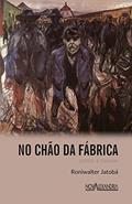 Ler No Chão da Fábrica, do autor Roniwalter Jatobá Ler No Chão da Fábrica, do autor Roniwalter Jatobá