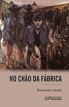 No Chão da Fábrica, do autor Roniwalter Jatobá