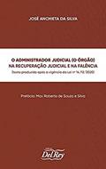 Ler O Administrador Judicial (o órgão) na Recuperação Judicial e na Falência, do autor José Anchieta da Silva