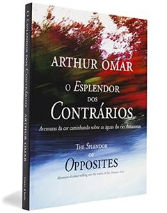 O Esplendor dos Contrários, do autor Arthur Omar