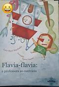 Ler Flaviaflavia. A Professora ao Contrário, do autor Luiz Raul MacHado