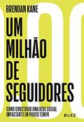 Ler Um milhão de seguidores: como construir uma rede social impactante em pouco tempo, do autor Brendan Kane