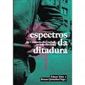 Ler Espectros da Ditadura: da Comissão da Verdade ao Bolsonarismo, do autor Silvia Brandão Desirée de Lemos Azevedo