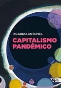 Ler Capitalismo Pandêmico, do autor Ricardo Antunes