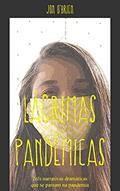Ler Lágrimas Pândemicas: Três narrativas dramáticas que se passam na pandemia, do autor Jon O'Brien