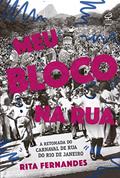 Ler Meu bloco na rua: A retomada do carnaval de rua do Rio de Janeiro, do autor Rita Fernandes