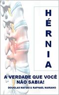 Ler Hérnia: A verdade que você não sabia! (Para saber Livro 1), do autor Douglas Matias Uchôa; Raphael Mariano