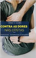 Ler Vença a guerra contra as dores nas costas: Exercícios, tratamentos e soluções!, do autor Conquiste seu livro; William Nascimento Ler Vença a guerra contra as dores nas costas: Exercícios, tratamentos e soluções!, do autor Conquiste seu livro; William Nascimento