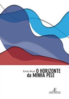 O Horizonte da Minha Pele: (História de um Cubano Gay), do autor Emilio Bejel