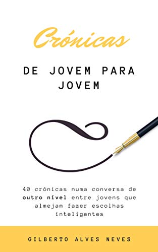 Ler Crónicas de Jovem para Jovem (Mensagens Motivacionais Livro 1), do autor Gilberto Alves Neves Ler Crónicas de Jovem para Jovem (Mensagens Motivacionais Livro 1), do autor Gilberto Alves Neves
