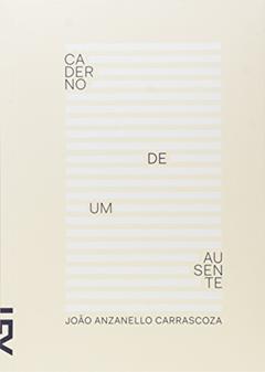 Caderno de Um Ausente, do autor João Anzanello Carrascoza