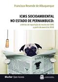 Ler ICMS Socioambiental no Estado de Pernambuco: Critérios de Repartição da Receita do ICMS a Partir do Exercício 2018, do autor Francisco Resende de Albuquerque Ler ICMS Socioambiental no Estado de Pernambuco: Critérios de Repartição da Receita do ICMS a Partir do Exercício 2018, do autor Francisco Resende de Albuquerque
