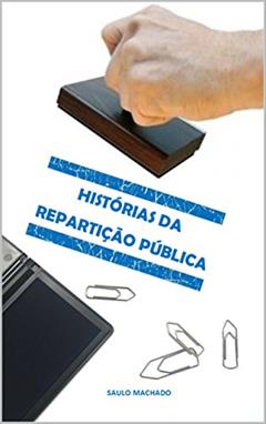 HISTÓRIAS DA REPARTIÇÃO PÚBLICA, do autor Saulo Machado