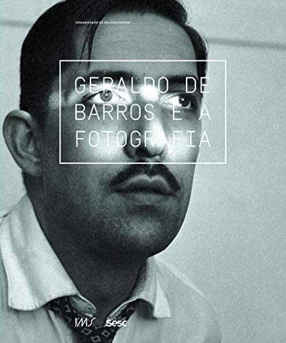 Ler Geraldo de Barros e a fotografia, do autor Heloisa Espada; Simone Förster; João Bandeira; Tadeu Chiarelli; Giovanna Bragaglia