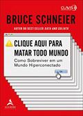 Ler Clique aqui para matar todo mundo: como sobreviver em um mundo hiperconectado, do autor Bruce Schneier