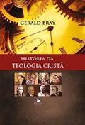 Ler História da Teologia Cristã, do autor Gerald Bray