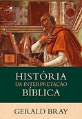 Ler História da Interpretação Bíblica, do autor Gerald Bray