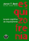 Ler Terapia Cognitiva da Esquizofrenia, do autor Aaron T. Beck; Neil A. Rector; Neal Stolar; Paul Grant