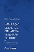 Ler Modulação De Efeitos Em Matéria Tributária Pelo Stf - 2021, do autor Flávio Miranda Molinari