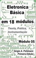 Ler Eletrônica Básica - Módulo 05 (Curso de Eletronica Básica em 18 Módulos Livro 3), do autor Sérgio Pohlmann Ler Eletrônica Básica - Módulo 05 (Curso de Eletronica Básica em 18 Módulos Livro 3), do autor Sérgio Pohlmann