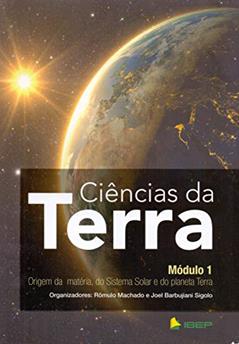 Ciências da Terra Módulo 1: Origem da matéria, do Sistema Solar e do planeta Terra, do autor Rômulo Machado; Joel Barbujiani Sigolo