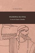 Ler Filosofia da Stoa: as Teses de Zenão e Cleanthes, do autor Ciro Moroni Barroso