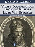 Ler Vidas e doutrinas dos filósofos ilustres - Livro VII - Estoicos, do autor Diógenes Laércio