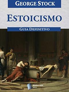 Estoicismo, Guia Definitivo, do autor George Stock