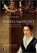 Ler Isabella de Medici, do autor Caroline Murphy