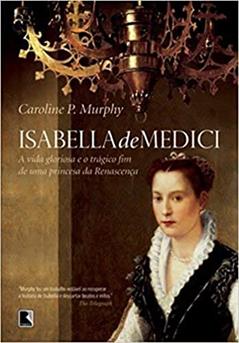 Isabella de Medici, do autor Caroline Murphy