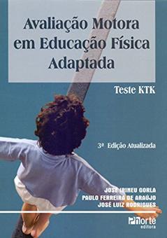 Avaliação Motora em Educação Física. Teste KTK, do autor José Irineu Gorla; Paulo Ferreira de Araujo; José Luiz Rodrigues