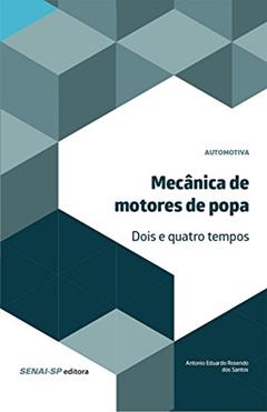 Mecânica de motores de popa - 2 e 4 Tempos (Automotiva), do autor Antonio Eduardo Rosendo dos Santos
