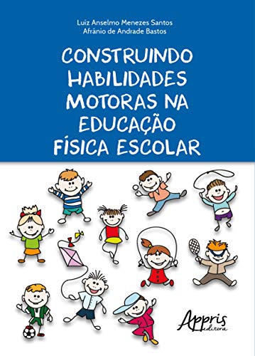 Ler Construindo habilidades motoras na educação física escolar, do autor Luiz Anselmo Menezes Santos