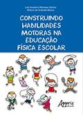Ler Construindo habilidades motoras na educação física escolar, do autor Luiz Anselmo Menezes Santos