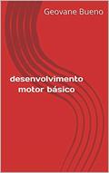 Ler desenvolvimento motor básico, do autor Geovane Bueno