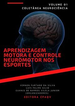 Aprendizagem motora e controle neuromotor nos esportes - volume 1 (Neurociência), do autor Guanis de Barros Vilela Junior; Ricardo Pablo Passos; Luís Felipe Silio; Vernon Furtado da Silva; Braulio Nascimento Lima