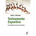 Ler Treinamento esportivo: As Capacidades Motoras dos Esportistas, do autor Valdir J. Barbanti Ler Treinamento esportivo: As Capacidades Motoras dos Esportistas, do autor Valdir J. Barbanti