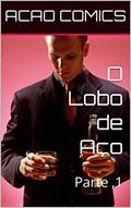 Ler O Lobo de Aço: Parte ,1 (Guardiões Ignição Livro 4), do autor ACAO COMICS; Dieyson R.S Ler O Lobo de Aço: Parte ,1 (Guardiões Ignição Livro 4), do autor ACAO COMICS; Dieyson R.S