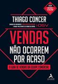 Ler Vendas não ocorrem por acaso: O guia de vendas da equipe comercial: Volume 1, do autor Thiago Concer Ler Vendas não ocorrem por acaso: O guia de vendas da equipe comercial: Volume 1, do autor Thiago Concer