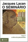 Ler O Seminário, livro 7: A ética da psicanálise, do autor Jacques Lacan