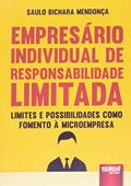 Ler Empresário Individual de Responsabilidade Limitada - Limites e Possibilidades como Fomento à Microempresa, do autor Saulo Bichara Mendonça Ler Empresário Individual de Responsabilidade Limitada - Limites e Possibilidades como Fomento à Microempresa, do autor Saulo Bichara Mendonça