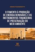 Ler O fomento à produção de energia renovável e os instrumentos financeiros de preservação do meio ambiente, do autor Denis Passerotti Ler O fomento à produção de energia renovável e os instrumentos financeiros de preservação do meio ambiente, do autor Denis Passerotti