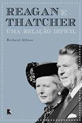 Ler Reagan e Thatcher: Uma relação difícil: Uma relação difícil, do autor Richard Aldous Ler Reagan e Thatcher: Uma relação difícil: Uma relação difícil, do autor Richard Aldous
