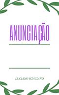 Ler Anunciação, do autor Luciano Otaciano