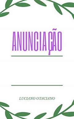 Anunciação, do autor Luciano Otaciano
