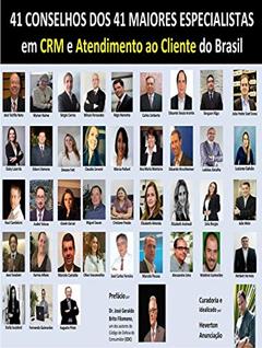 41 Conselhos dos 41 Maiores Especialistas em CRM e Atendimento ao Cliente do Brasil: Dicas da Elite de Profissionais da Experiência do Cliente e CRM no Brasil, do autor Heverton Anunciação